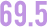 69.5